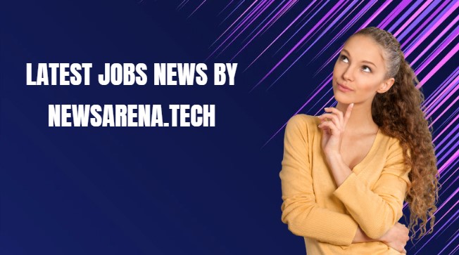 Latest Jobs News by newsarena.tech
