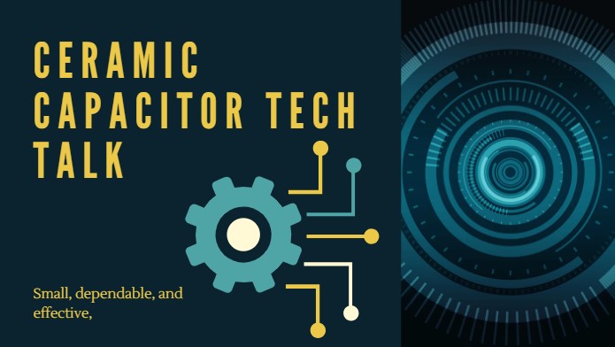 Ceramic Capacitor tech talk