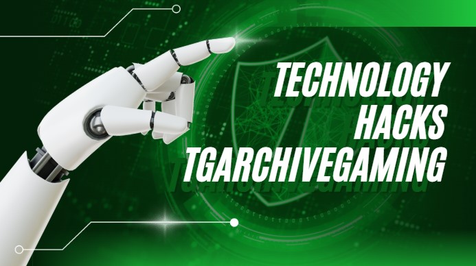 Technology hacks tgarchivegaming