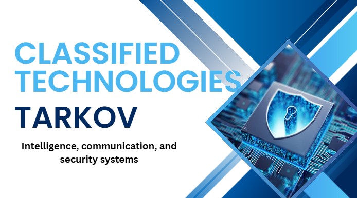 Classified technologies tarkov