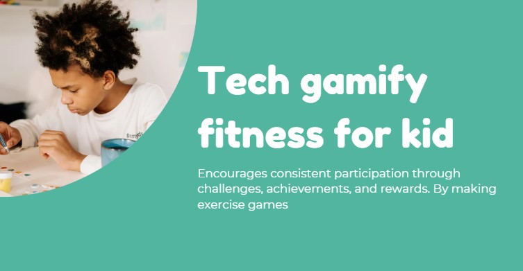 Tech gamify fitness for kid
